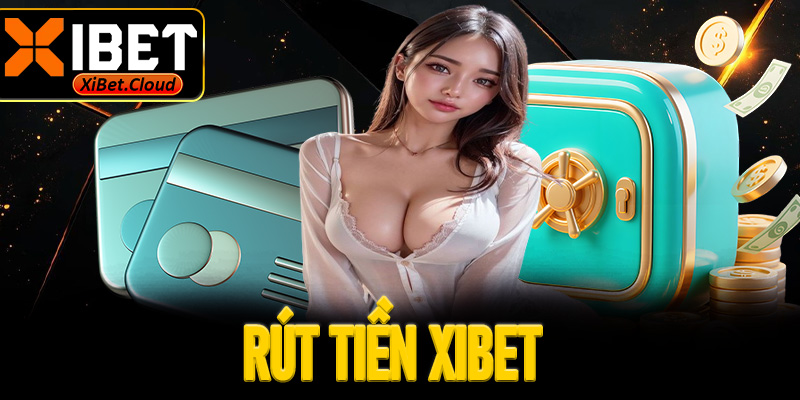 rút tiền XiBet