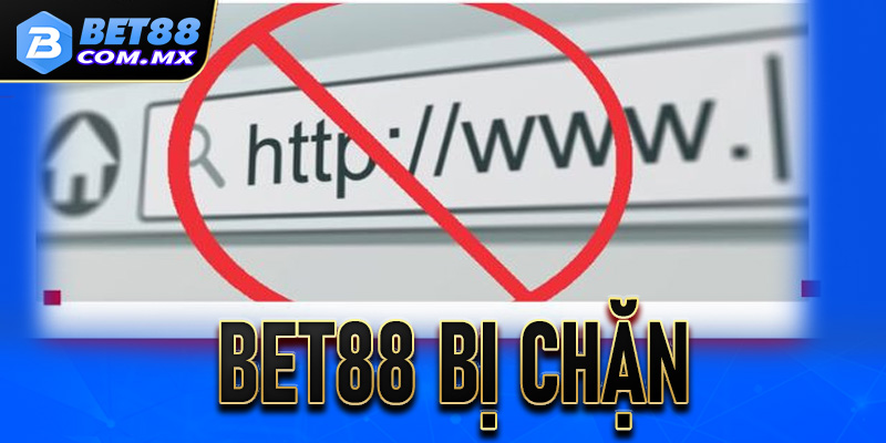 Bet88 Bị Chặn - Giải Pháp Truy Cập Điểm Chơi 100% An Toàn