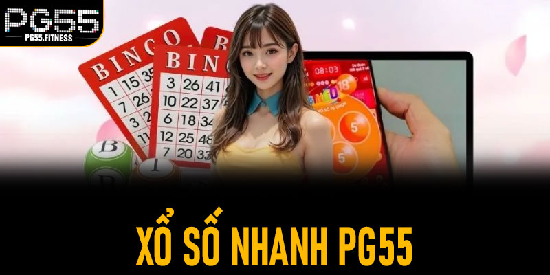 Xổ Số Nhanh PG55